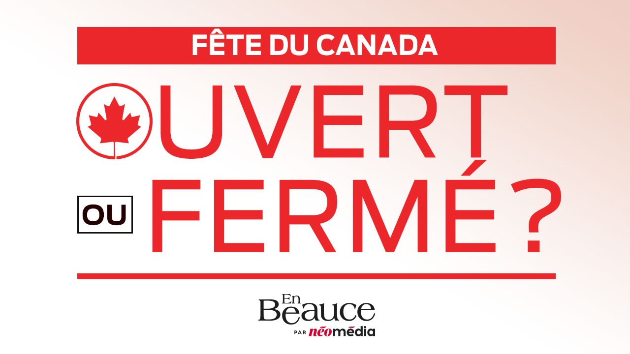 Ouvert ou fermé pour la Fête du Canada?
