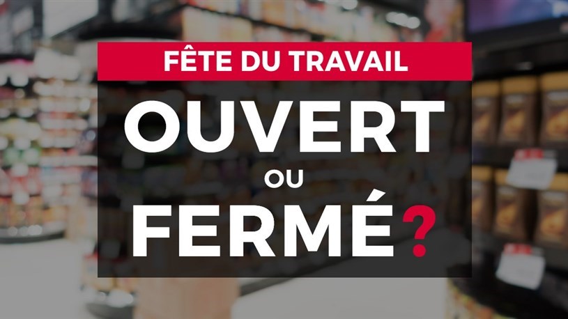 Fête du Travail : ouvert ou fermé?