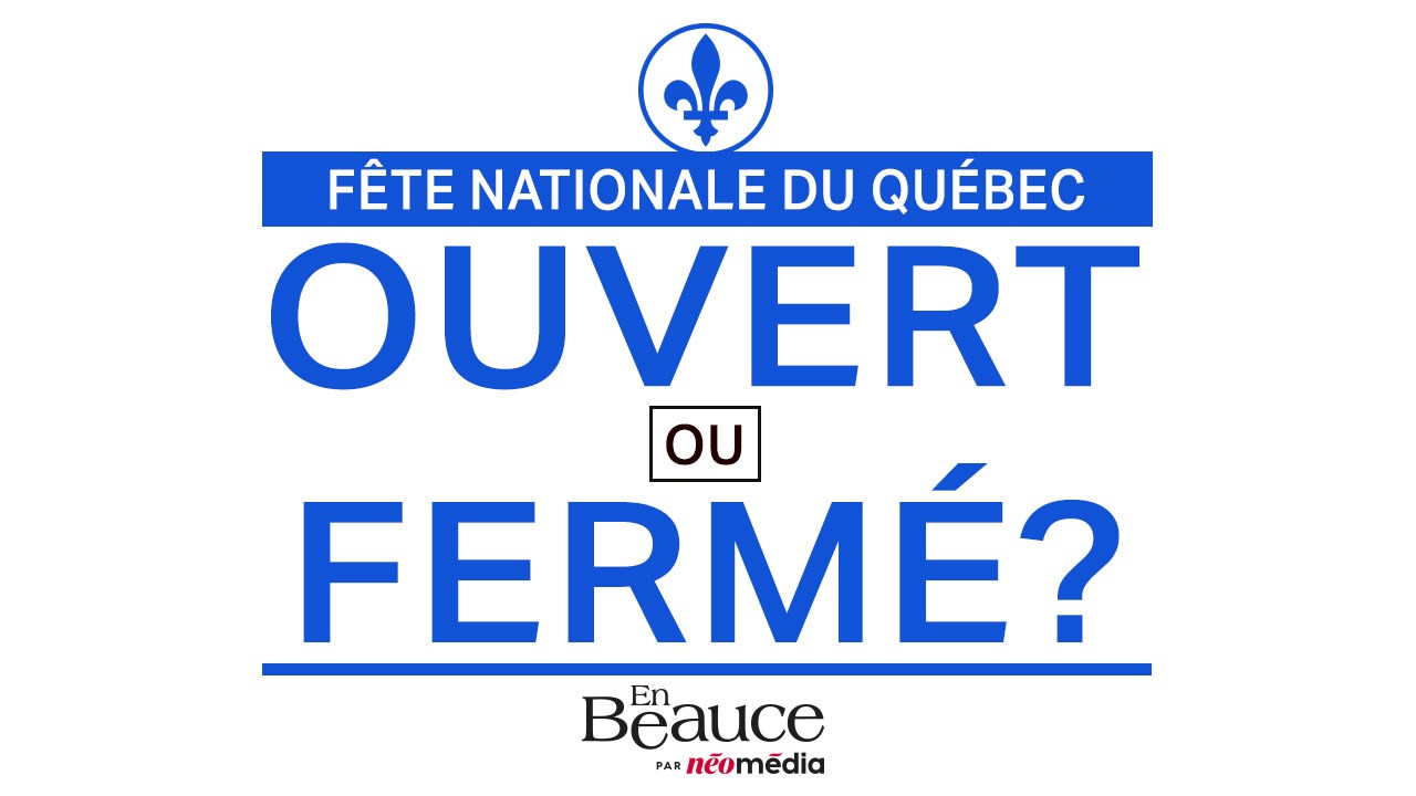 Fête nationale du Québec: ouvert ou fermé?