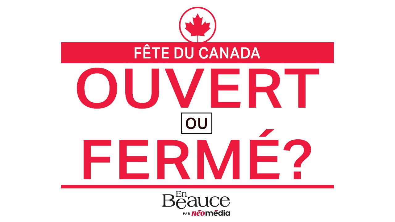 Ouvert ou fermé pour la Fête du Canada?