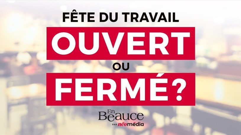Ouvert ou fermé pour la fête du travail?